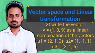 Vector Space and Linear Transformations | Linear combination of vectors| Bmats201 module 3