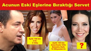 Acun Ilıcalının Eski Eşlerine Ödediği Nafakalar Ve Bıraktığı Servetler