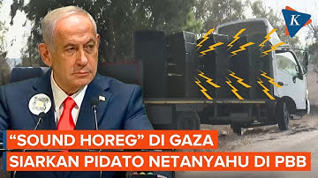 "Sound Horeg" Israel Siarkan Pidato Netanyahu di PBB ke Gaza, untuk Apa?