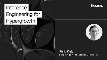 Inference Engineering for Hypergrowth with Philip Kiely | Sigsum 2025