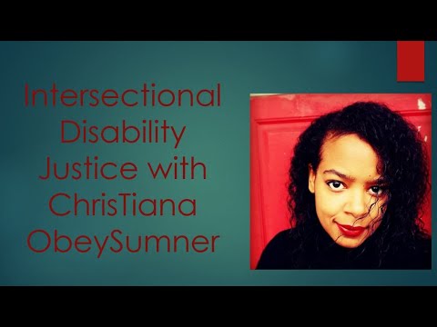 Intersectional Disability Justice: An Interview with ChrisTiana ObeySumner