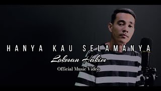 Hanya Kau Selamanya-Lokman Hakim (Official Music Video)