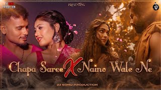Chapa Saree X Naino Wale Ne (Mega Mashup) | DJ Sonu Production