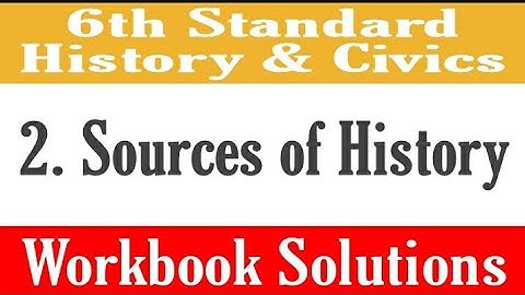 Sources of History, Chapter 2, Workbook Question and Answer, Class 6, History and Civics