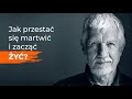 Wojciech Eichelberger: Jak przestać się martwić i zacząć żyć? 8razyO.pl