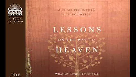"Lessons on the Way to Heaven" by Michael Fechner Jr. and Bob Welch
