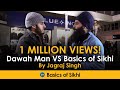 Un musulman interroge un sikh  dawah man vs basics of sikhi
