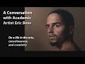 A Conversation with Academic Artist Eric Bess on his Path in Art, on Consciousness, and Creativity