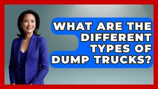 What Are The Different Types Of Dump Trucks? - Big Truck Lovers