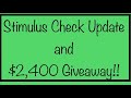 Stimulus Check Update &amp; $2,400 Giveaway for SSI, SSDI, Social Security, Low Income– Monday August 31