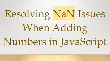 Resolving NaN Issues When Adding Numbers in JavaScript