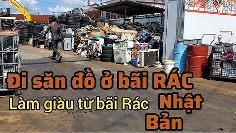 Đi nhặt Rác ở Nhật Bản,vào khu bãi Rác điện tử và máy móc,xe đạp ở Nhật.Nhiều đồ đẹp bị bỏ lãng phí