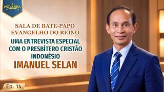 Sala de bate-papo Evangelho do Reino, Ep. 14: Uma entrevista especial com o presbítero cristão indonésio Imanuel Selan