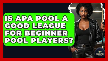 Is APA Pool A Good League For Beginner Pool Players? - Billiards Hustlers