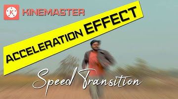 How to add Speed Transition in Kinemaster | Acceleration Effect | kinemaster tutorial