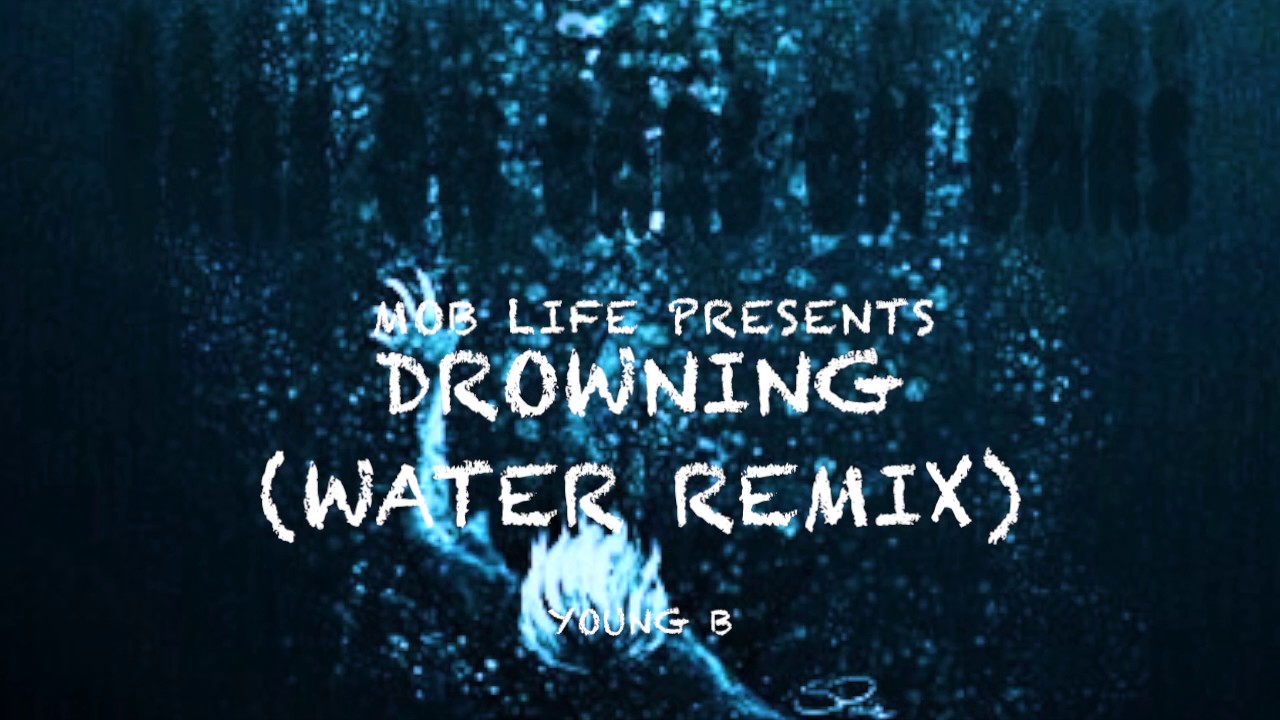 Drowning (Water Remix) YB of MOB LIFE