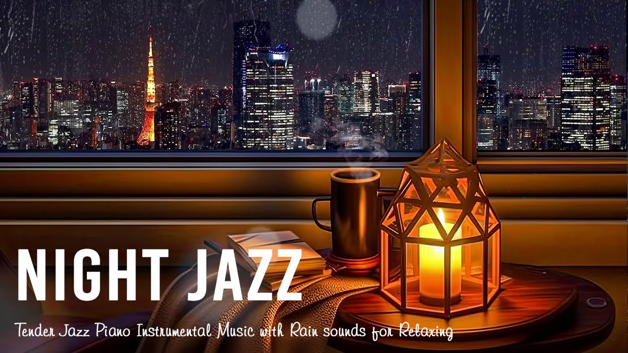 Peaceful Night Jazz Music - Tender Jazz Piano Instrumental Music with Rain sounds for Relaxing