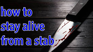 How to Survive Being Stabbed: just do this