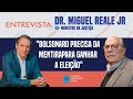 Dr. Miguel Reale Jr "Bolsonaro precisa da mentira para ganhar a eleição"