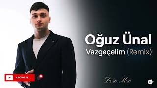 Oğuz Ünal - Vazgeçelim(Remix) (Prod By Dero Mix)
