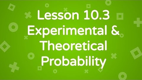 Math7 Lesson 10 3 Experimental Theoretical