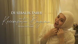 Di Sebalik Tabir - Adira Suhaimi | Kesempatan Bagimu