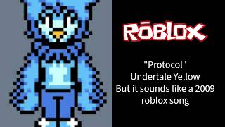 Protocol -Undertale Yellow But it sounds like a 2009 roblox song