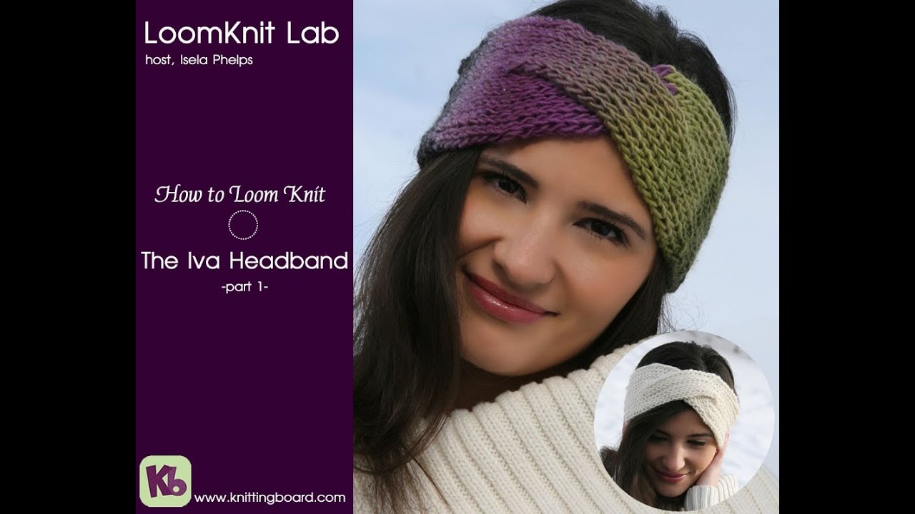 Loom Knitting The Iva Headband Part 1 YouTube