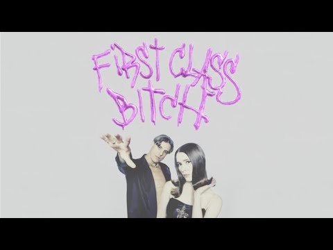 FIRST CLASS BITCH - OUT NOW
