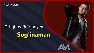 Ortiqboy Ro'ziboyev - Sog'inaman (Music version) 2023
