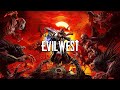 Stream ~  Evil West ~ ( ФИНАЛ )