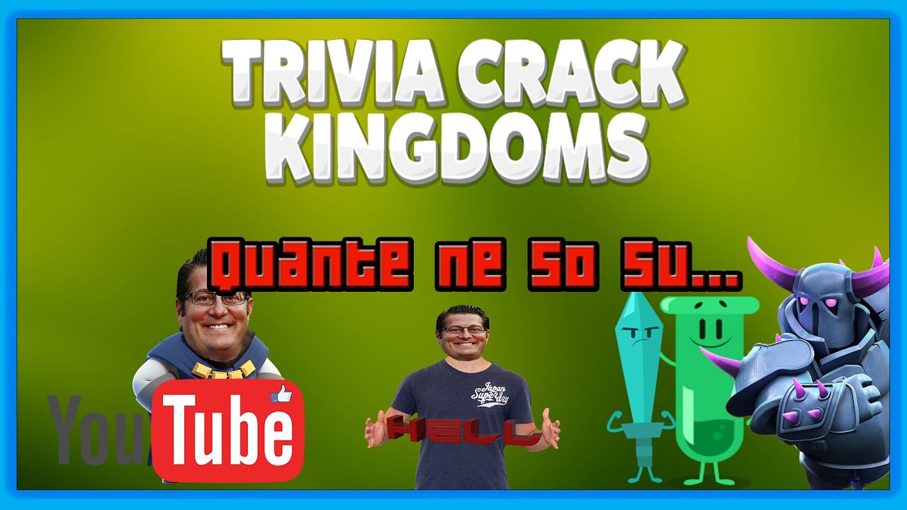 TRIVIA CRACK KINGDOMS | QUANTE NE SO SU YOUTUBE ITALIA E CLASH ROYALE ?!?