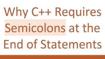Why C++ Requires Semicolons at the End of Statements