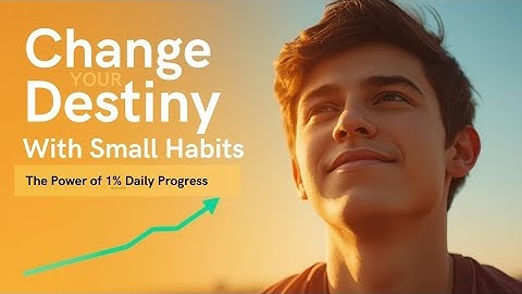 Change Your Destiny With Small Habits | The Power of 1% Daily Progress | Life-Changing Story