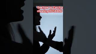 see how to catch a cheating HUSBAND shorts