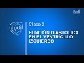 CLASE 2 - Función Diastólica en el Ventrículo Izquierdo