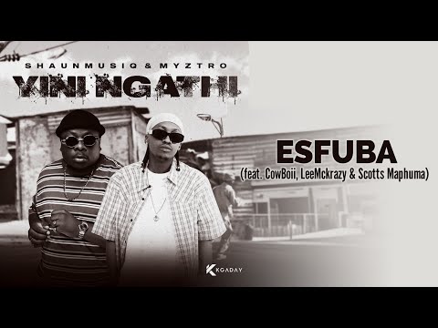 ShaunMusiq & Myztro - Esfuba (Official Audio) feat. CowBoii, LeeMcKrazy & Scotts Maphuma