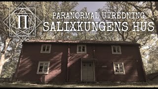 PARANORMAL UTREDNING - SALIXKUNGENS HUS