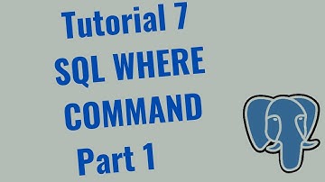 Tutorial 7 – SQL WHERE command in Postgres – Part 1