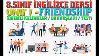 8.SINIF İNGİLİZCE DERSİ 1.ÜNİTE - FRIENDSHIP  **ÖNEMLİ KELİMELER, ANLAMLARI & OKUNUŞLARI, TEST**