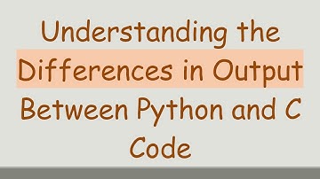 Understanding the Differences in Output Between Python and C Code