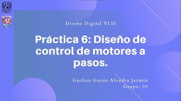 Práctica 6: Diseño de control de motores a pasos.