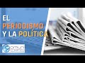 EL PERIODISMO Y LA POLÍTICA