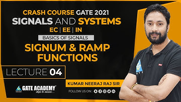 #04 | Signum & Ramp Functions | Signals & Systems | Crash Course for GATE 2021 by Neeraj Sir