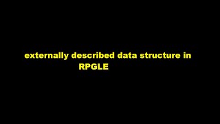 externally described data structure in RPGLE