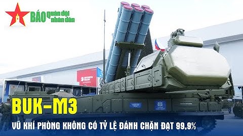 Buk-M3 – Vũ khí phòng không có tỷ lệ đánh chặn đạt 99,9% - Báo QĐND