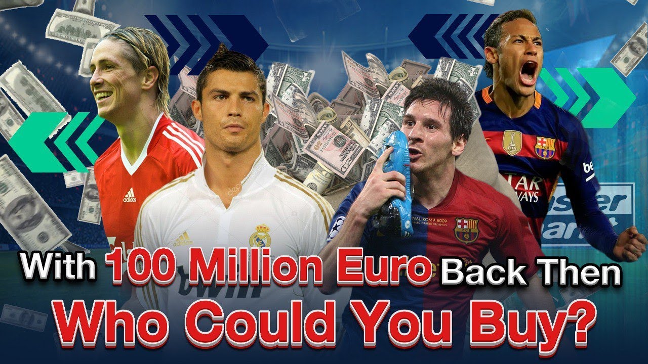 With 100 Million Euro Back Then Who Could You Buy Football News with-100-million-euro-back-then-who-could-you-buy-football-news