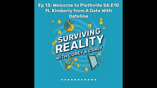 Surviving Reality | Ep 13: Welcome to Plathville S6:E10 ft. Kimberly from A Date With Dateline