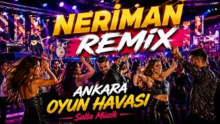 Neri̇man Remi̇x (Ankara Oyun Havası) - Orjinal Salla Müzik (Hareketli)