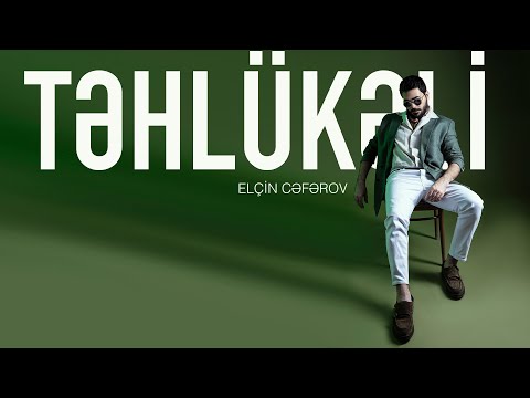 Elçin Cəfərov - Təhlükəli